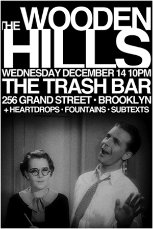 The Wooden Hills at Trash Bar: Wednesday, December 14th, 10pm (flyer)